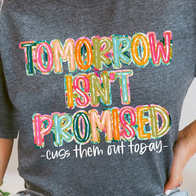 Tomorrow Isn't Promised - DTF Transfer