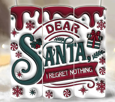 Dear Santa I Regret Nothing Inflated - 20 oz Skinny Tumbler Sublimation Transfers