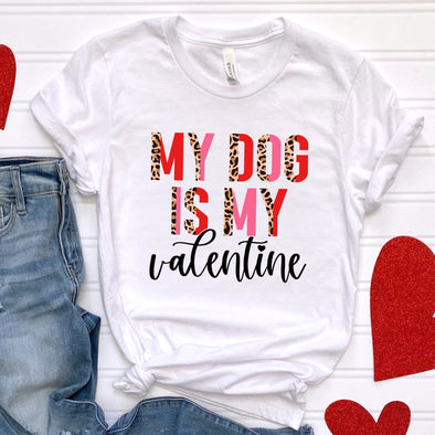 My Dog Is My Valentine -  DTF