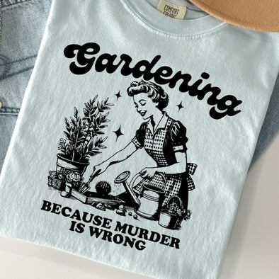 Gardening Because Murder Is Wrong -  Screen Print Transfer