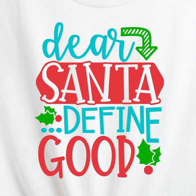 Dear Santa Define Good -  DTF Transfer