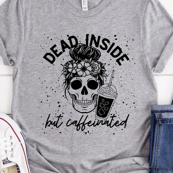 Dead Inside But Caffeinated - DTF Transfer