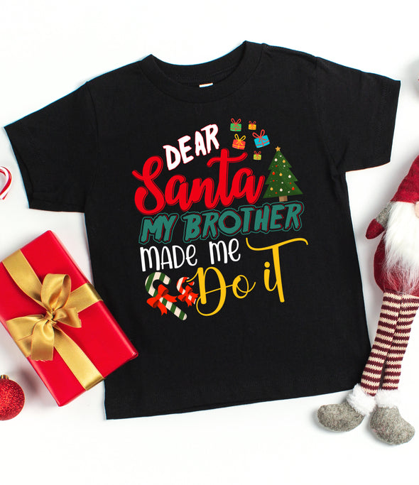 Dear Santa My Brother Made Me Do It - DTF Transfer