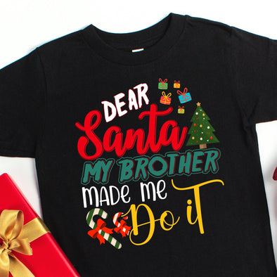 Dear Santa My Brother Made Me Do It - DTF Transfer