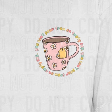 You Can't Pour From An Empty Cup MATCHING DESIGN - DTF Transfer