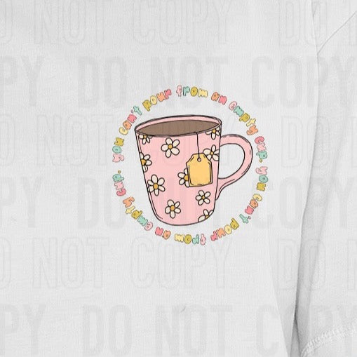 You Can't Pour From An Empty Cup MATCHING DESIGN - DTF Transfer