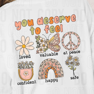You Deserve To Feel - DTF Transfer