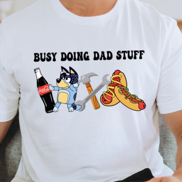 Busy Doing Dad Stuff  - DTF