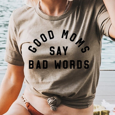 Good Moms Say Bad Words -  Screen Print Transfer