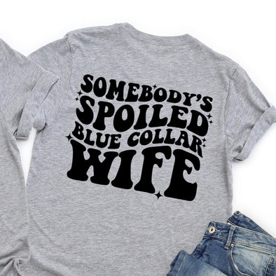 Somebody's Spoiled Blue Collar Wife -  Screen Print Transfer