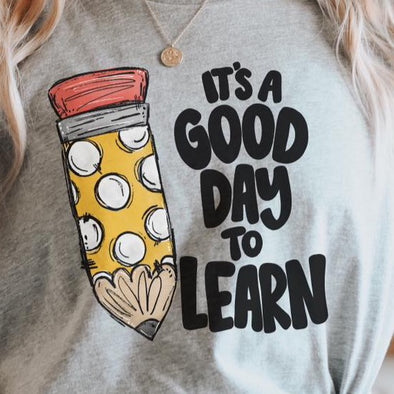 It's A Good Day To Learn - DTF