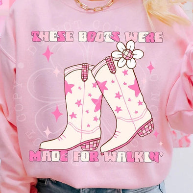 THESE BOOTS WERE MADE FOR WALKIN’  - DTF