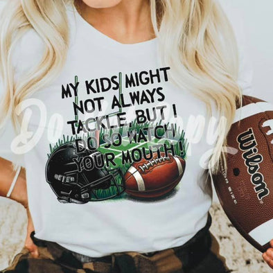 My Kids Might Not Always Tackle - DTF Transfer