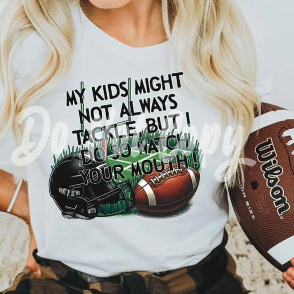 My Kids Might Not Always Tackle - DTF Transfer