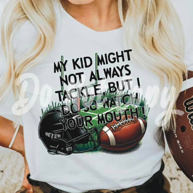 My Kid Might Not Always Tackle - DTF Transfer