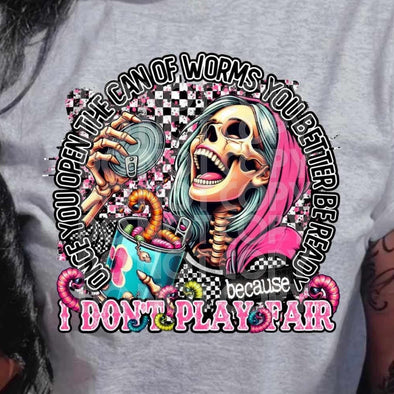 I Don't Play Fair - DTF Transfer