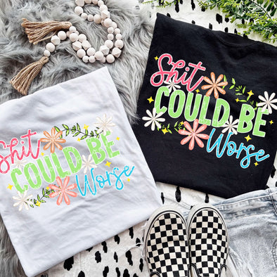 Shit Could Be Worse  - DTF