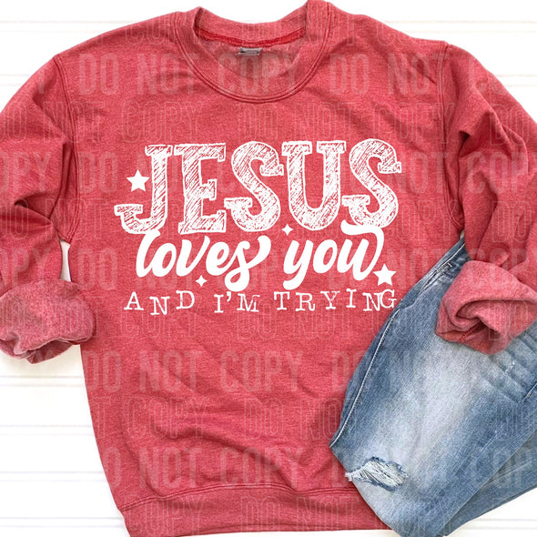 Jesus Loves You and I'm Trying - DTF