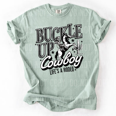 Buckle Up Cowboy Life's A Rodeo - DTF Transfer