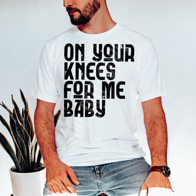 ON YOUR KNEES FOR ME - DTF Transfer