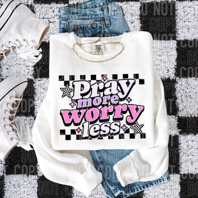 Pray More Worry Less - DTF Transfer