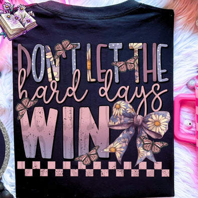 Hard Days Win - DTF Transfer