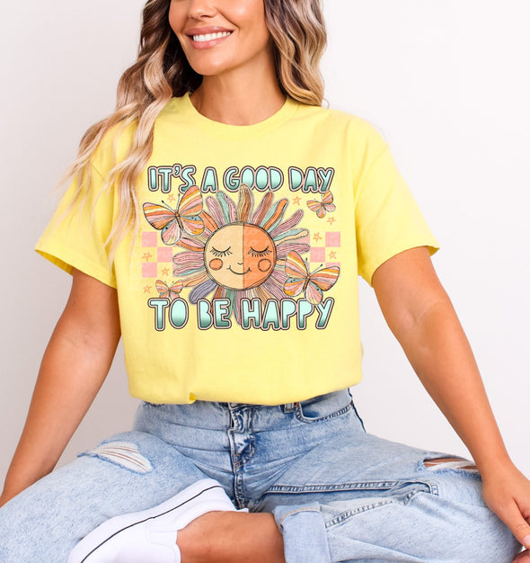 It's A Good Day to be Happy - DTF Transfer
