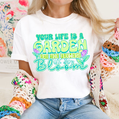 Your Life is a Garden - DTF Transfer