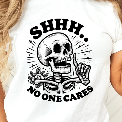 Shhh No One Cares - DTF