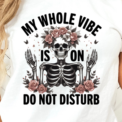 My Whole Vibe Is On Do Not Distrub - DTF