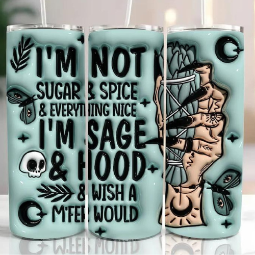 I'm Not Sugar And Spice 3D Puffy Inflated - 20 oz Skinny Tumbler Sublimation Transfers