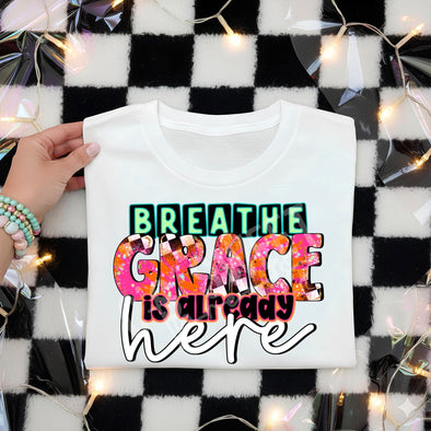 Breathe Grace Is Already Here - DTF Transfer