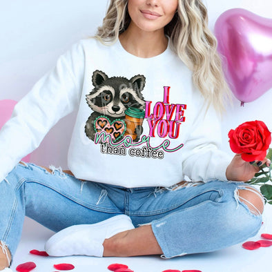 I Love You More Than Coffee - DTF Transfer