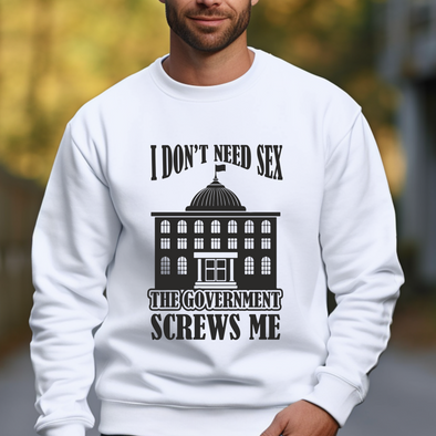 I Don't Need Sex the Government Screws Me - DTF