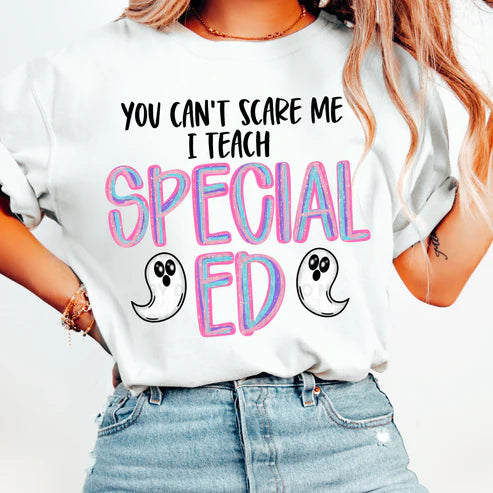 Can’t Scare Me I Teach Special ED BLACK INK - DTF Transfer
