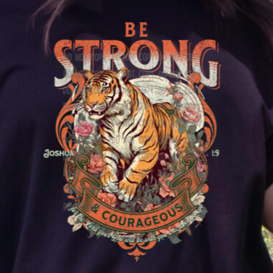 Be Strong And Courageous Joshua 1:9 - DTF