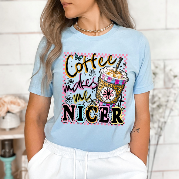 Coffee Makes Me Nicer  - DTF Transfer