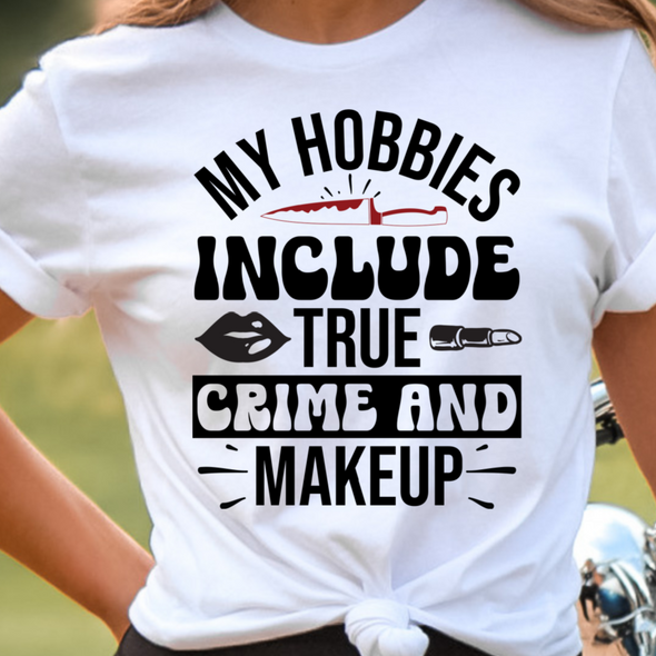 My Hobbies Include Try Crime And Makeup -  DTF