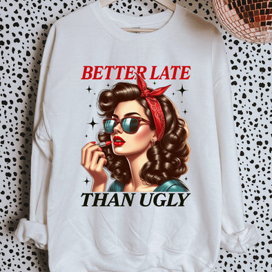 Better Late Than Ugly - DTF