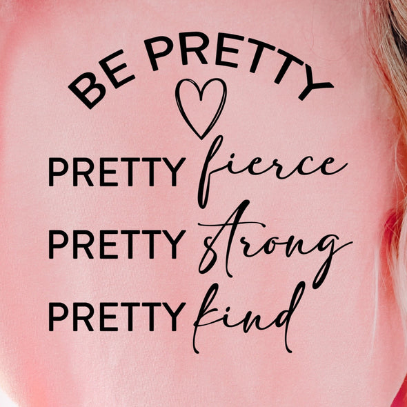 Be Pretty Be Fierce - DTF