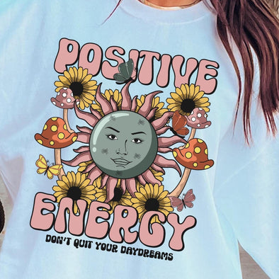 Positive Energy Don't Quit Your Daydreams - DTF Transfer