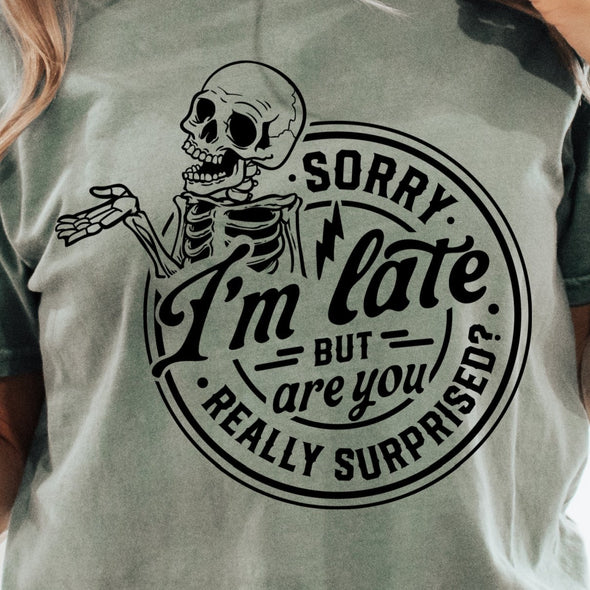 Sorry I'm Late -  Screen Print Transfer