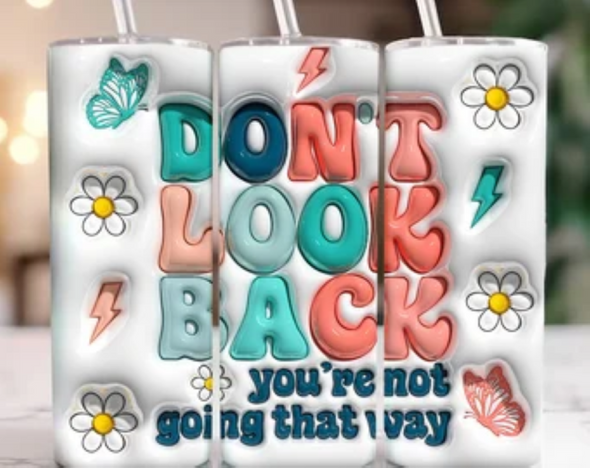 Don't Look Back Inflated Puffy - 20 oz Skinny Tumbler Sublimation Transfers