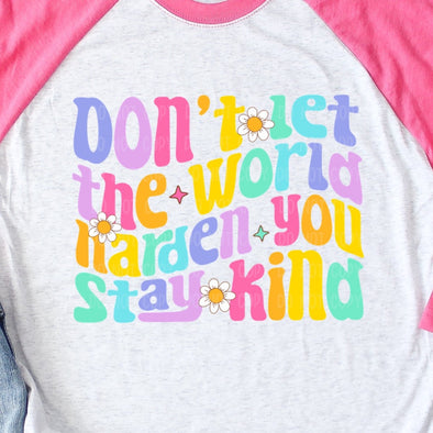 Don't Let The World Harden You - DTF