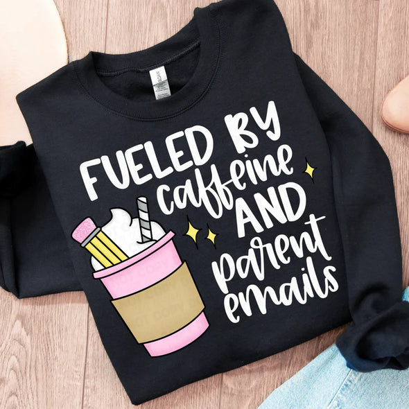 Fueled By Caffeine and Parent Emails  - DTF Transfer