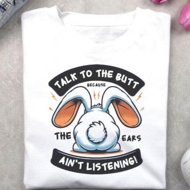 Talk To The Butt Because The Ears Aren't Listening - DTF