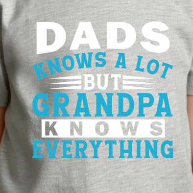 Dad Knows A lot But Grandpa Knows Everything - DTF Transfer