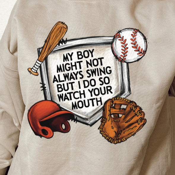 My Boy Might Not Always Swing But I Do So Watch Your Mouth - DTF Transfer