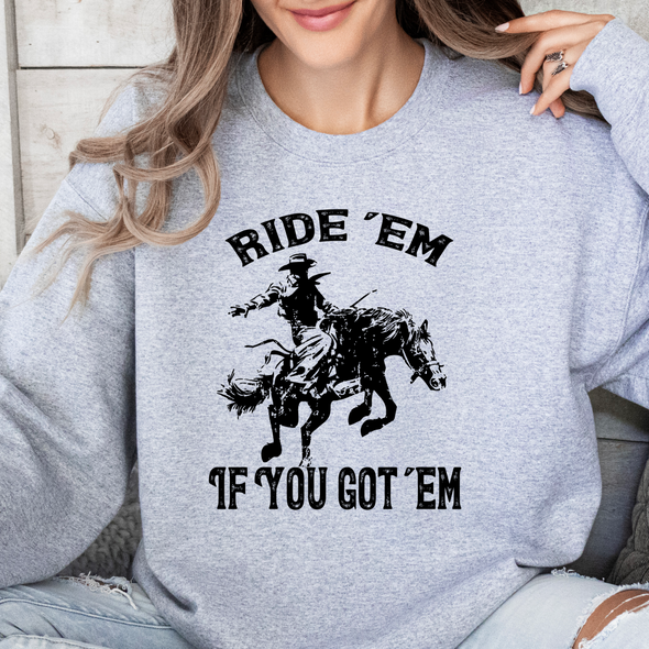 Ride'EM if You Got'Em- DTF