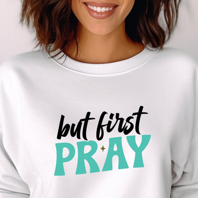 But First Pray -  DTF